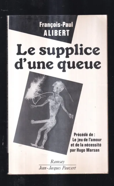 FRANçOIS-PAUL ALIBERT: LE SUPPLICE D'UNE QUEUE. RAMSAY/ PAUVERT. 1991.