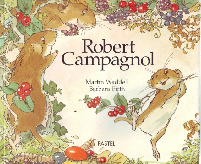 Robert Campagnol * Martin WADDELL * Pastel EDL * album jeunes enfants nature