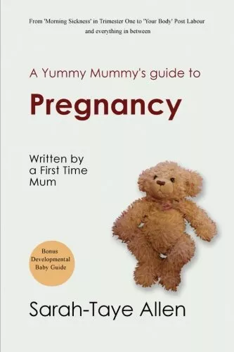 A Yummy Mummy's Guide to Pregnancy: written by a First Time Mum by Allen New-,