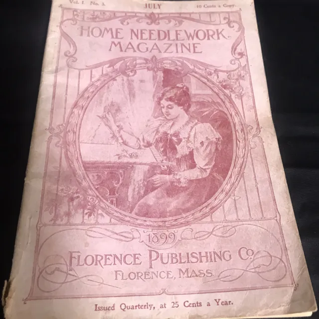 Home Needlework Magazine Issued Quarterly Volume 1, No. 3 July 1899