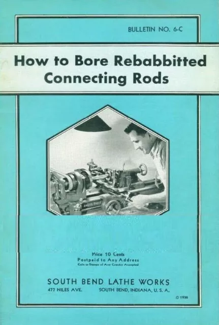 1936 Lathe Manual Fits 1936 South Bend No. 6-C How to Bore Rebabbitte Connecting