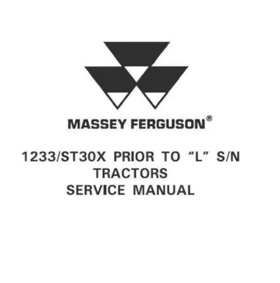 Massey Ferguson 1233/ST30X Prior to L (S/N) Tractor Workshop Manual