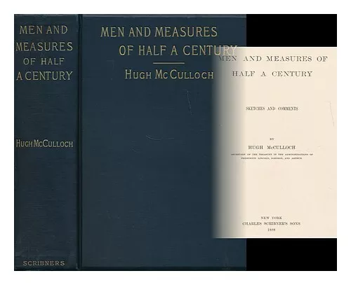 MCCULLOCH, HUGH (1808-1895) Men and Measures of Half a Century : Sketches and Co