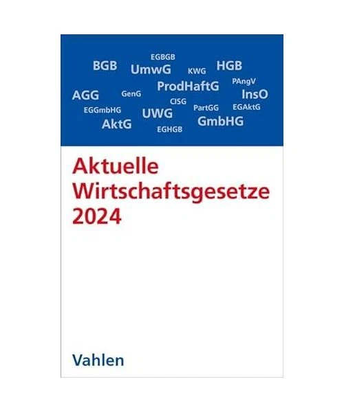 Wichtige Wirtschaftsgesetze Für Bachelor/master AKTUELLE WIRTSCHAFTSGESETZE 2024: Die wichtigsten Wirtschaftsgesetze