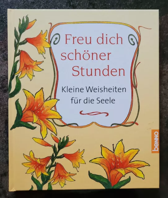 Freu dich schöner Stunden: Kleine Weisheiten für die Seele Balling, Adalbert L.,