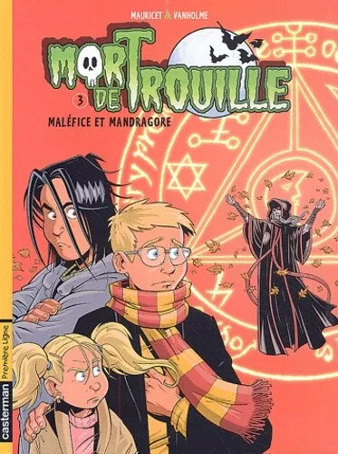 Mort de trouille, tome 3 : Maléfice et mandragore