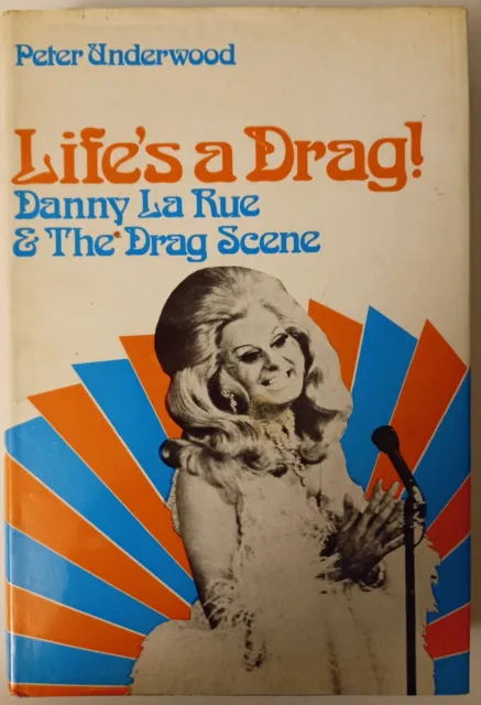 Life's a Drag! : Danny La Rue & the Drag Scene by Peter Underwood Hardback Book