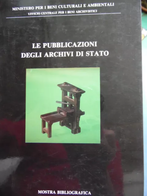 Le Pubblicazioni Degli Archivi Di Stato-Catalogo Della Mostra A Cura Di Mortari