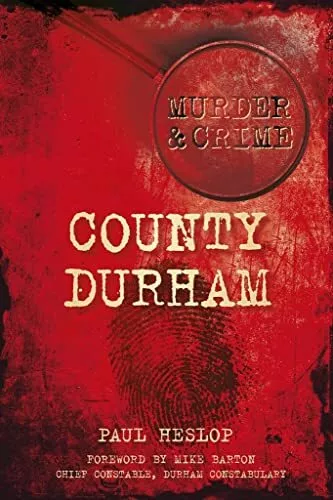 County Durham (Murder & Crime) (Murder & Crime) by Heslop Book The Cheap Fast