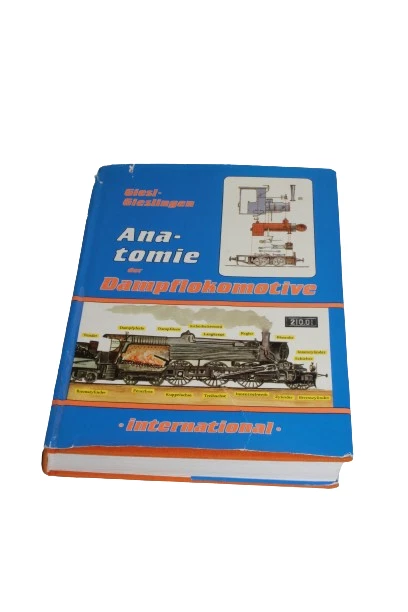 ANATOMIE DER DAMPFLOKOMOTIVE International von GieslGieslingen