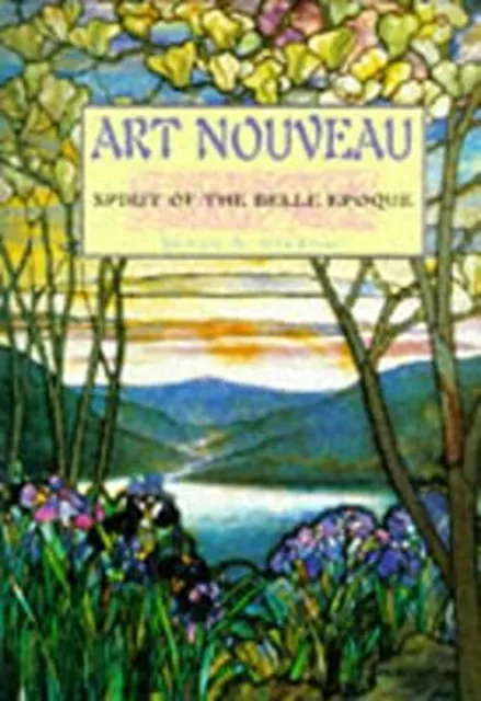 Art Nouveau : Spirit of the Belle Epoque Hardcover Susan A. Stern