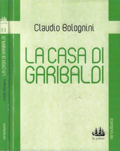 La casa di Garibaldi. . Bolognini Claudio. 2010. .