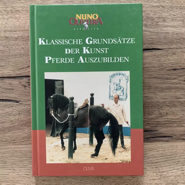 Nuno Oliveira Schriften: Klassische Grundsätze der Kunst Pferde auszubilden
