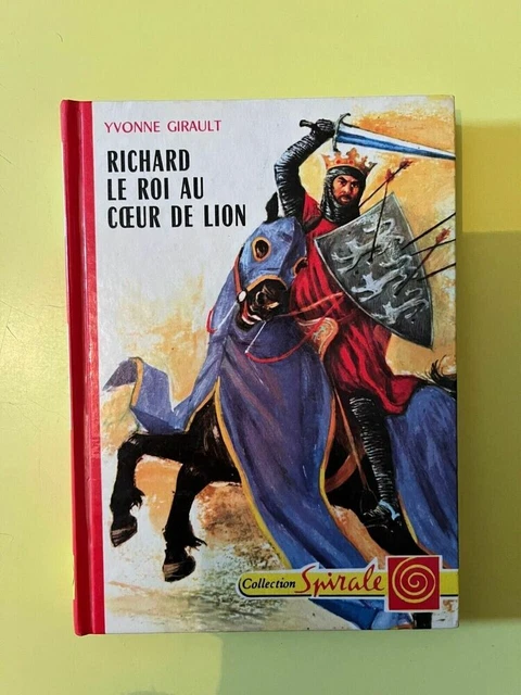 YVONNE GIRAULT RICHARD le Roi au coeur de Lion/ Collection Spirale