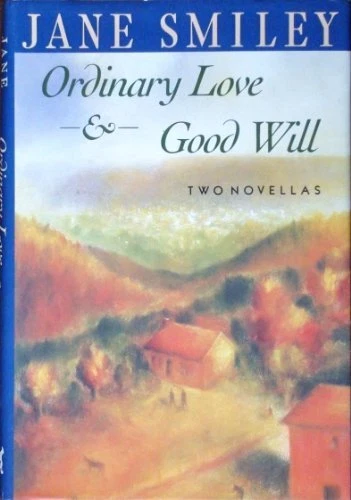 ORDINARY LOVE AND GOOD WILL By Jane Smiley - Hardcover **BRAND NEW**