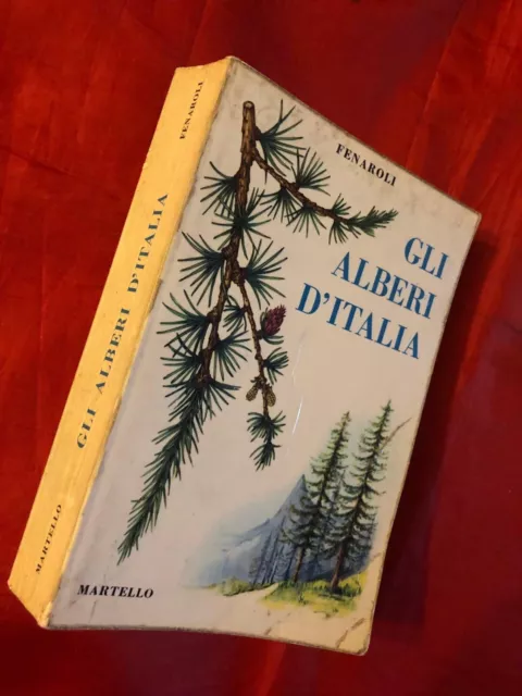 Fenaroli - gli alberi d' Italia ed.Martello 1967