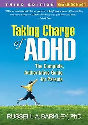 Taking Charge of ADHD, Fourth Edition: The Complete, Authoritative Guide for...