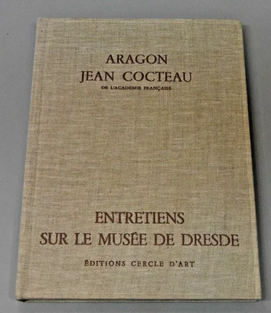 ARAGON Louis COCTEAU Jean‎ ‎Entretiens sur le Musée Dresde‎ CERCLE D'ART 1957