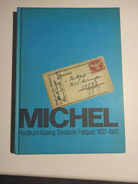 ++MICHEL. Handbuch-Katalog Deutsche Feldpost 1937-1945. Mit ausführlicher Einfüh