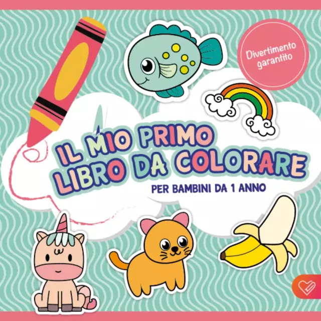 IL MIO PRIMO Libro Da Colorare per Bambini Da 1 Anno: Album Da