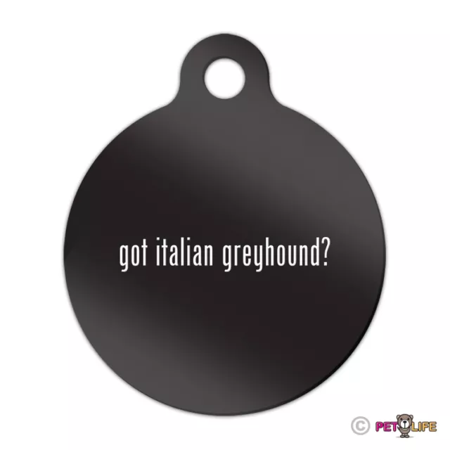 Got Italian Greyhound Engraved Keychain Round Tag w/tab #2 iggy ig Many Colors