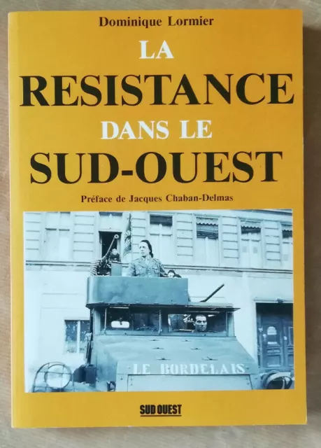 La resistance dans le sud-ouest Dominique LORMIER éd Sud Ouest 1989