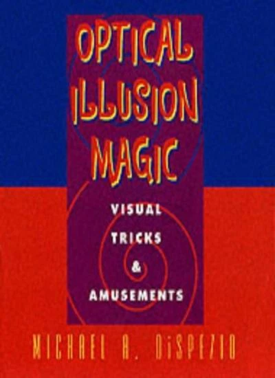 OPTICAL ILLUSION MAGIC: Visual Tricks and Amusements-Michael A ...