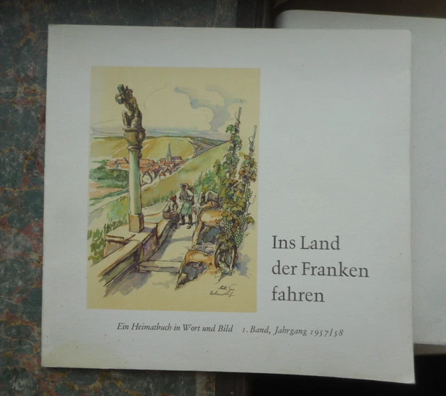 Ins Land der Franken fahren ein Heimatbuch in Wort und Bild 1. Band 1957/58