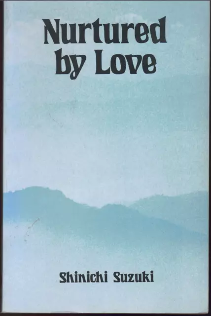 Nurtured by Love ; by Shinichi Suzuki - 1978 Paperback Book