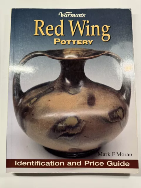 WARMAN'S RED WING POTTERY: IDENTIFICATION & PRICE GUIDE, Mark Moran, 2005