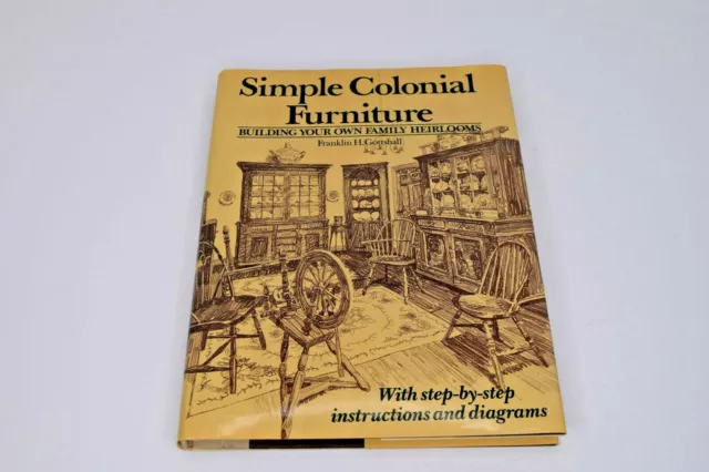 Simple Colonial Furniture by Franklin H. Gottshall (1984, Hardcover)