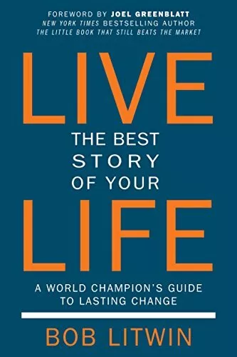 Live The Best Story of Your Life: A Worl..., Bob Litwin