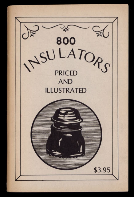 800 INSULATORS - Priced and Illustrated * softcover catalog 1976 printing
