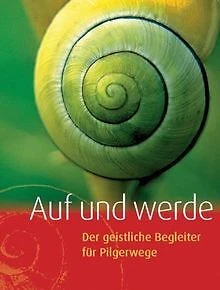 Auf und werde: Der geistliche Begleiter für Pilgerw... | Buch | Zustand sehr gut