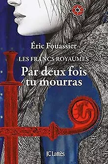 Par deux fois tu mourras de Fouassier, Éric | Livre | état bon