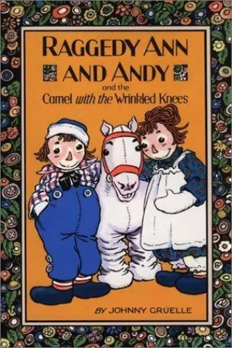Raggedy Ann and Andy and the Camel with the Wrinkled Knees by Gruelle, Johnny ,
