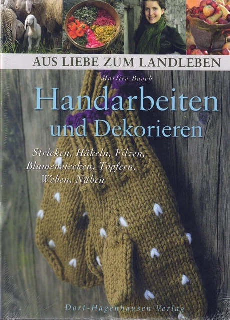Handarbeiten und Dekorieren. Stricken, Häkeln, Filzen, Blumenstecken, Töpfern...