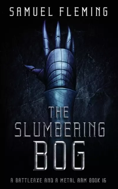 The Slumbering Bog: A Modern Sword and Sorcery Serial by Samuel Fleming (English