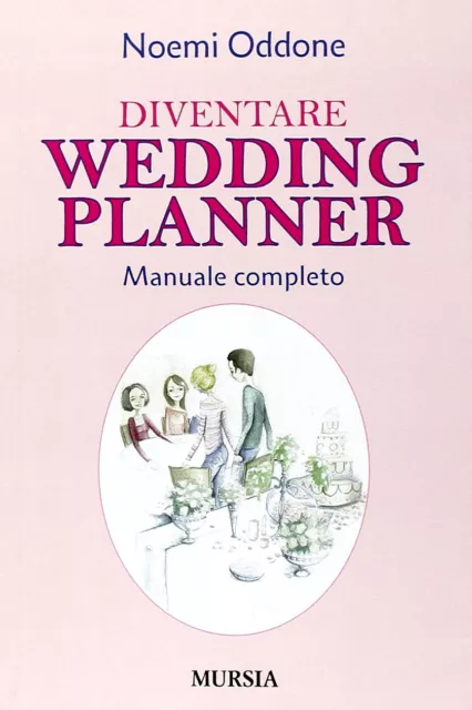 Libro Diventare Wedding Planner Noemi Oddone Manuale Completo Guida Corso Mursia