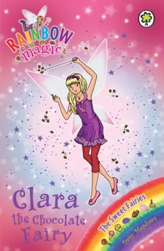 Rainbow Magic: The Sweet Fairies: 130: Clara the Chocolate Fairy By Daisy Meado