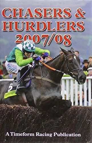 Chasers and Hurdlers 2007/2008: A "Timeform" Racing Publication-