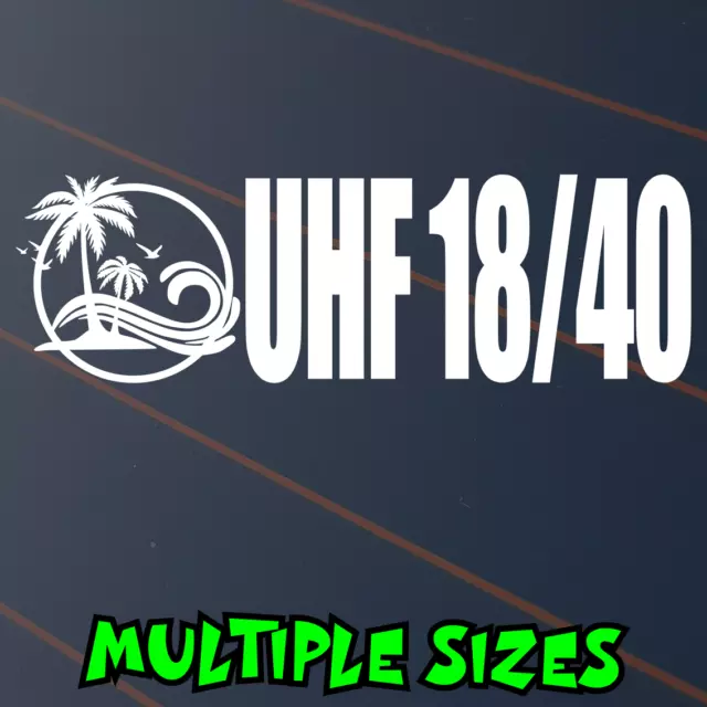 UHF 18/40 Sticker Australia Car Decal Caravan Boat Radio Palm Trees Ute Camping