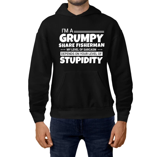 Grumpy Share Fisherman Sarcam Stupidity Job Hoodie