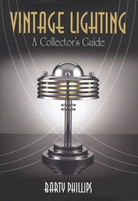 Vintage Lighting: Collector's Guide Victorian thru Art Nouveau Art Deco & More