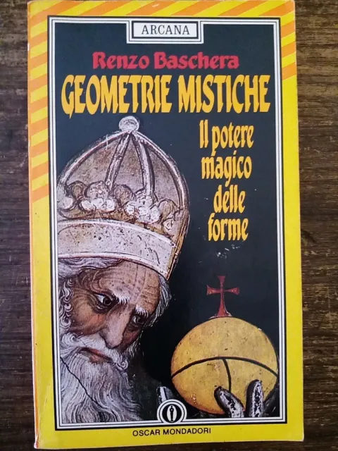 Baschera R. - Geometrie Mistiche, il potere magico delle forme - Mondadori 1990