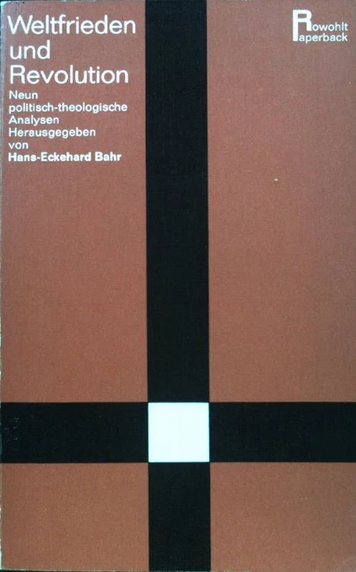 Weltfrieden und Revolution. Neun politisch-theologische Analysen; Bahr, Hans-Eck