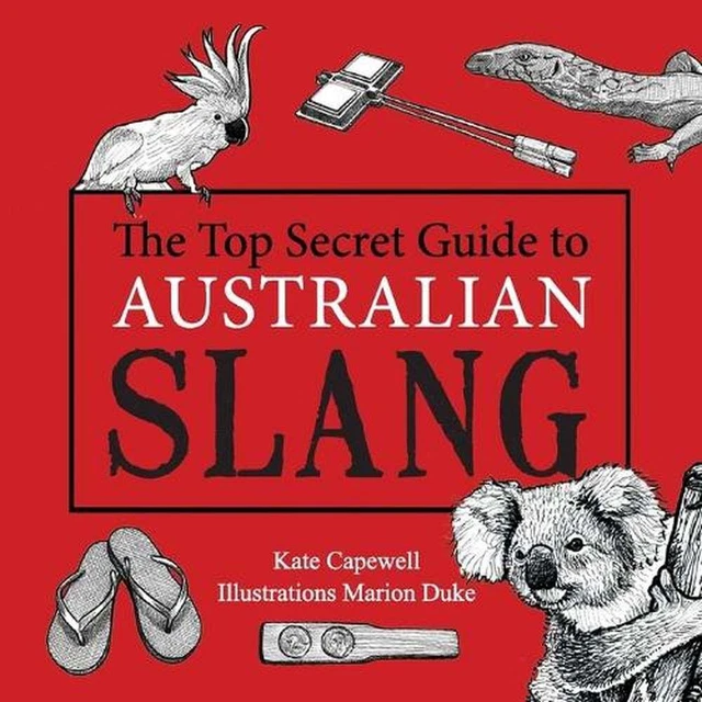 THE TOP SECRET Guide to Australian Slang by Kate Capewell (English