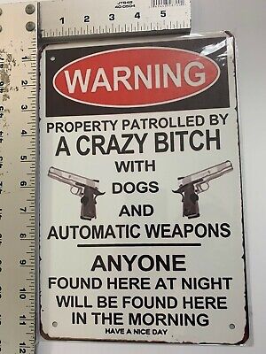 Warning Gun Sign Crazy Bitch Funny Danger Metal No Trespassing 8x12