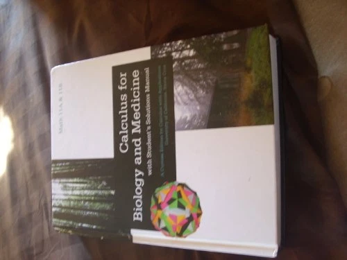 CALCULUS FOR BIOLOGY AND MEDICINE WITH STUDENT'S SOLUTIONS By Claudia Neuhauser