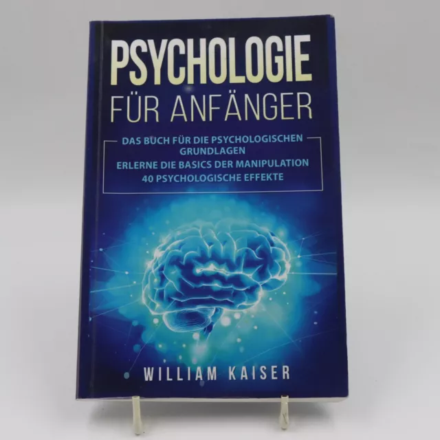 William Kaiser - Psychologie für Anfänger. Das Buch für die psychologischen Grun